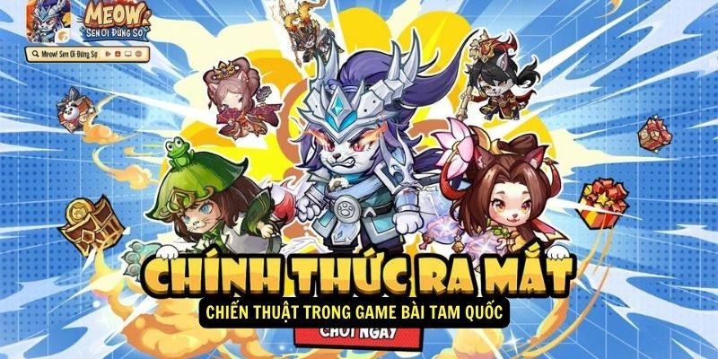 Game Bài Tam Quốc – Trò Chơi 78WIN Đậm Chất Chiến Thuật 6 Chiến thuật trong game bài tam quốc