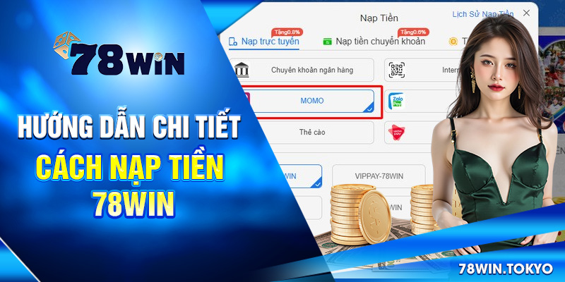 Hướng dẫn Nạp Tiền 78WIN Siêu Tốc An Toàn Cho Newbie 1 Hướng dẫn chi tiết cách nạp tiền 78win