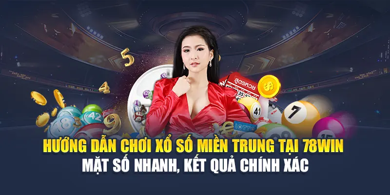 Xổ Số Miền Trung 78WIN Trực Tiếp Nhanh Và Chính Xác 6 Hướng dẫn chơi xổ số miền Trung tại 78WIN – Đặt số nhanh, kết quả chính xác