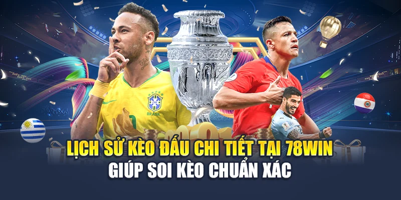 Lịch Sử Kèo Đấu Chi Tiết Tại 78WIN Giúp Soi Kèo Chuẩn Xác 4 Lịch Sử Kèo Đấu Chi Tiết Tại 78WIN Giúp Soi Kèo Chuẩn Xác