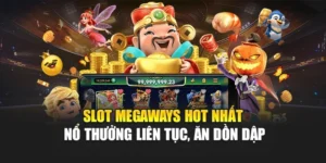 Slot Megaways Hot Nhất – Nổ Thưởng Liên Tục, Ăn Dồn Dập